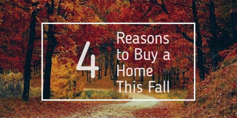 4 Reasons to Buy a Home This Fall