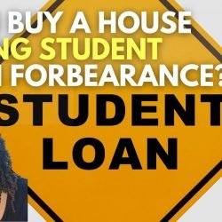 can i buy a house during student loan forbearance