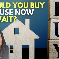 should you buy a house now or wait