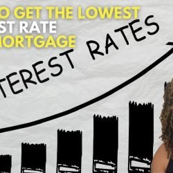 How to get the lowest interest rate on a mortgage