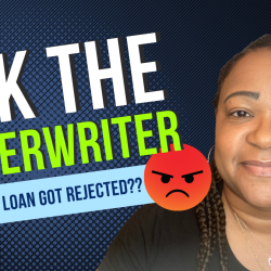 why your loan got rejected - ask the underwriter