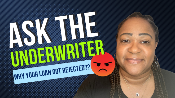 why your loan got rejected - ask the underwriter